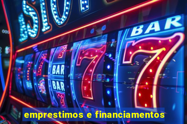 emprestimos e financiamentos